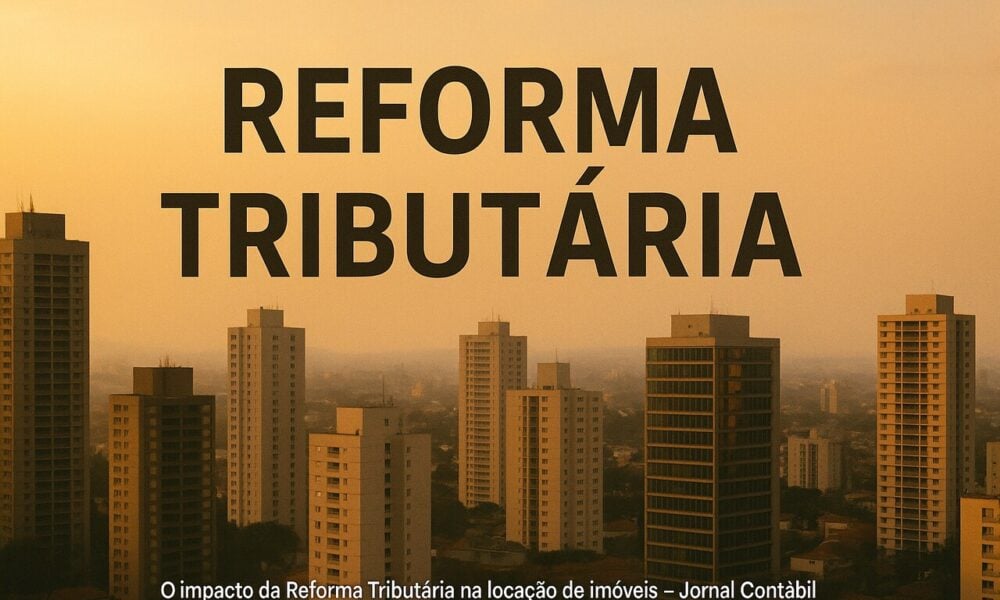 Jornal Contábil | Reforma Tributária: Especialista alerta para “erro fatal” em estruturas societárias e logísticas – Jornal Contábil